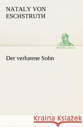 Der verlorene Sohn Eschstruth, Nataly von 9783842404472 TREDITION CLASSICS