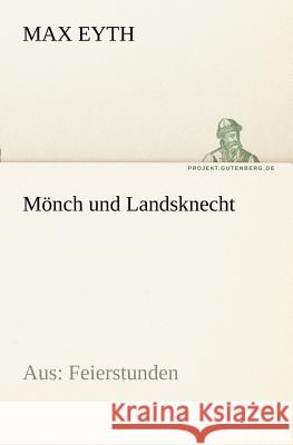 Mönch und Landsknecht Eyth, Max 9783842404571 TREDITION CLASSICS