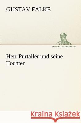 Herr Purtaller und seine Tochter Falke, Gustav 9783842404601