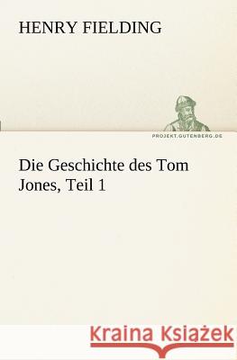 Die Geschichte Des Tom Jones, Teil 1 Henry Fielding 9783842404670