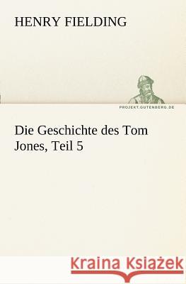 Die Geschichte Des Tom Jones, Teil 5 Henry Fielding 9783842404700