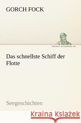 Das schnellste Schiff der Flotte Fock, Gorch 9783842404793