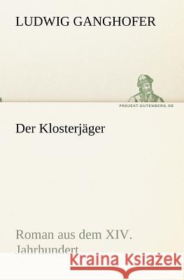 Der Klosterjager Ganghofer, Ludwig 9783842404892 Tredition