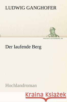 Der laufende Berg Ganghofer, Ludwig 9783842404908