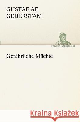 Gefährliche Mächte Geijerstam, Gustaf af 9783842404953