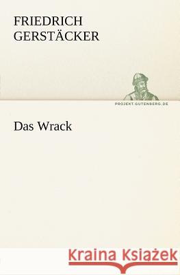 Das Wrack Gerstäcker, Friedrich 9783842405059 TREDITION CLASSICS