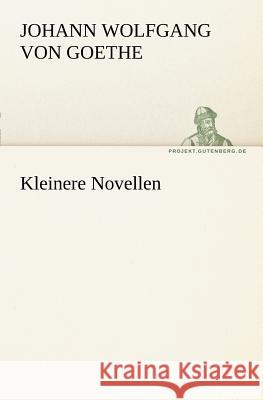 Kleinere Novellen Goethe, Johann Wolfgang von 9783842405134 TREDITION CLASSICS