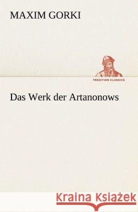 Das Werk der Artanonows Gorki, Maxim 9783842405165