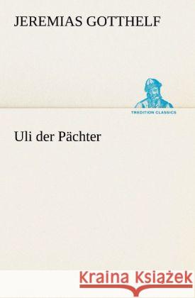 Uli der Pächter Gotthelf, Jeremias 9783842405264