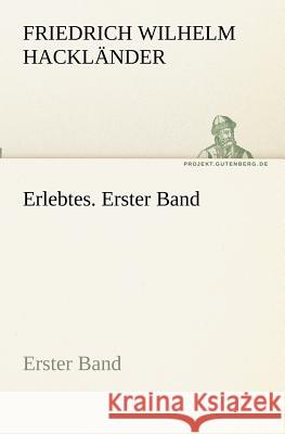 Erlebtes. Erster Band Hackländer, Friedrich Wilhelm von 9783842405417 TREDITION CLASSICS