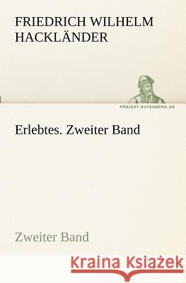 Erlebtes. Zweiter Band Hackländer, Friedrich Wilhelm von 9783842405424