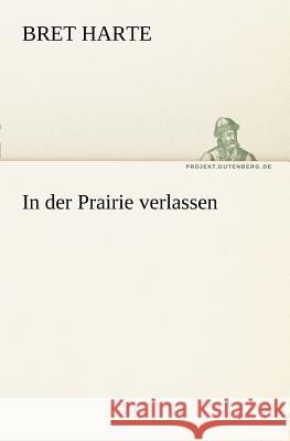 In der Prairie verlassen Harte, Bret 9783842405585