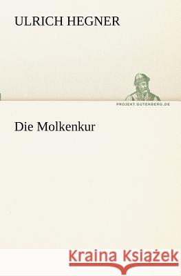 Die Molkenkur Hegner, Ulrich 9783842405714 TREDITION CLASSICS