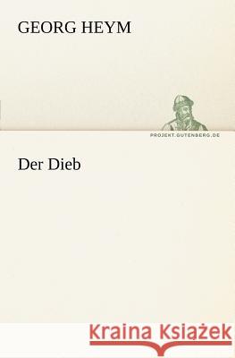 Der Dieb Heym, Georg 9783842405844 TREDITION CLASSICS