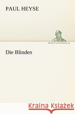 Die Blinden Heyse, Paul 9783842405875 TREDITION CLASSICS