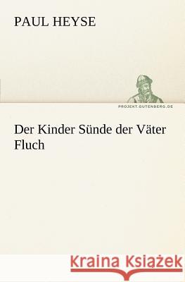 Der Kinder Sünde der Väter Fluch Heyse, Paul 9783842405905 TREDITION CLASSICS