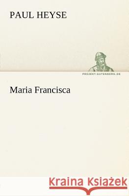 Maria Francisca Heyse, Paul 9783842405943 TREDITION CLASSICS