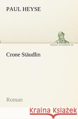 Crone Stäudlin Heyse, Paul 9783842405981 TREDITION CLASSICS