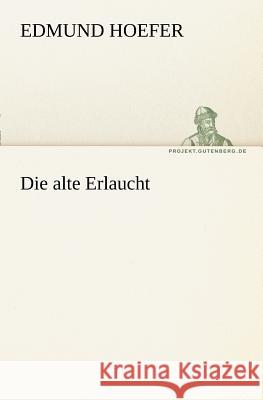 Die alte Erlaucht Hoefer, Edmund 9783842406049 TREDITION CLASSICS