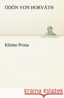 Kleine Prosa Horváth, Ödön von 9783842406148 TREDITION CLASSICS