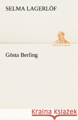 Gösta Berling Lagerlöf, Selma 9783842406230 TREDITION CLASSICS