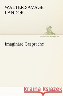 Imaginäre Gespräche Landor, Walter Savage 9783842406247