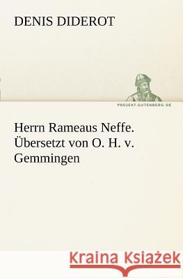 Herrn Rameaus Neffe. Übersetzt von O. H. v. Gemmingen Diderot, Denis 9783842406803