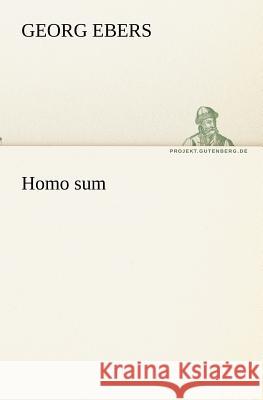 Homo sum Ebers, Georg 9783842406964 TREDITION CLASSICS