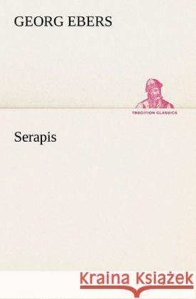 Serapis Ebers, Georg 9783842406971 TREDITION CLASSICS