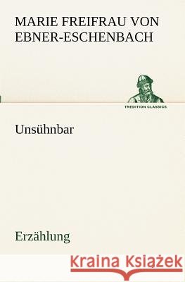 Unsühnbar Ebner-Eschenbach, Marie von 9783842407053 TREDITION CLASSICS