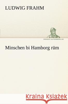 Minschen bi Hamborg rüm Frahm, Ludwig 9783842407343