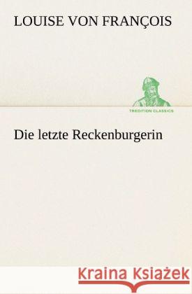 Die letzte Reckenburgerin François, Louise von 9783842407411