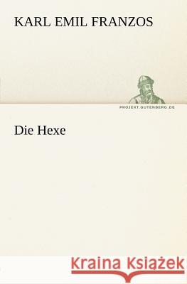 Die Hexe Franzos, Karl Emil 9783842407428 TREDITION CLASSICS