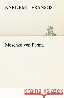 Moschko von Parma Franzos, Karl Emil 9783842407459 TREDITION CLASSICS