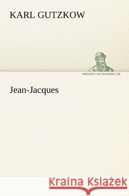 Jean-Jacques Gutzkow, Karl 9783842407619 TREDITION CLASSICS