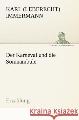 Der Karneval und die Somnambule Immermann, Karl Leberecht 9783842407763 tredition