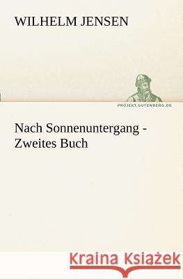 Nach Sonnenuntergang - Zweites Buch Jensen, Wilhelm 9783842408050 TREDITION CLASSICS