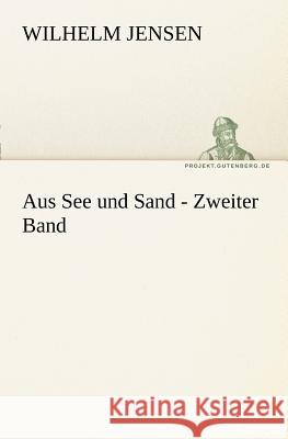 Aus See und Sand - Zweiter Band Jensen, Wilhelm 9783842408074