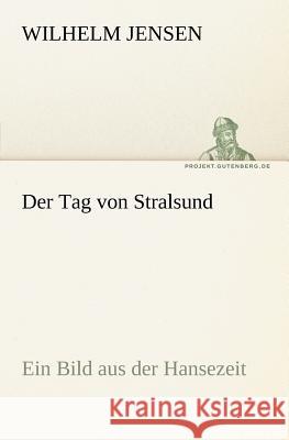 Der Tag von Stralsund Jensen, Wilhelm 9783842408081