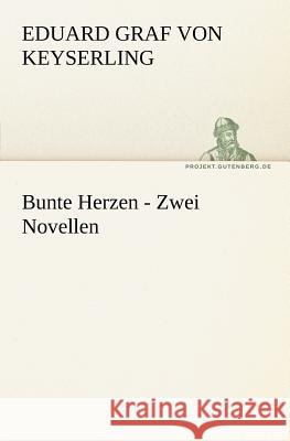 Bunte Herzen - Zwei Novellen Keyserling, Eduard von 9783842408210 TREDITION CLASSICS