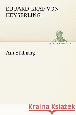 Am Südhang Keyserling, Eduard von 9783842408272 TREDITION CLASSICS