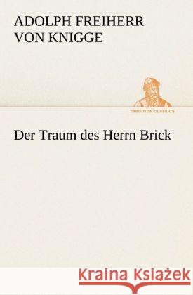 Der Traum des Herrn Brick Knigge, Adolph von 9783842408456 TREDITION CLASSICS