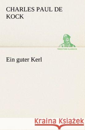 Ein guter Kerl Kock, Charles Paul de 9783842408517