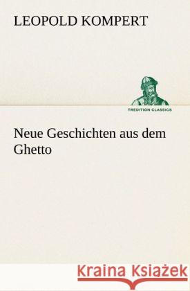 Neue Geschichten aus dem Ghetto Kompert, Leopold 9783842408616 TREDITION CLASSICS