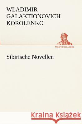 Sibirische Novellen Korolenko, Wladimir Galaktionovich 9783842408623