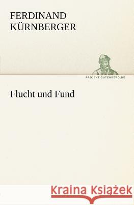 Flucht und Fund Kürnberger, Ferdinand 9783842408715