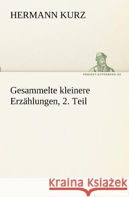 Gesammelte kleinere Erzählungen, 2. Teil Kurz, Hermann 9783842408722