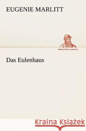 Das Eulenhaus Marlitt, Eugenie 9783842409163 TREDITION CLASSICS