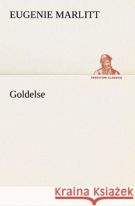 Goldelse Marlitt, Eugenie 9783842409187 TREDITION CLASSICS