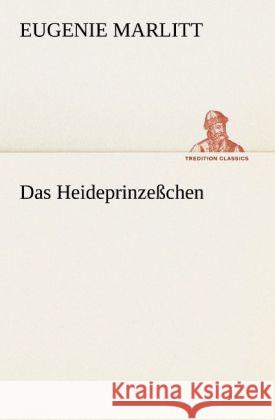 Das Heideprinzeßchen Marlitt, Eugenie 9783842409194 TREDITION CLASSICS